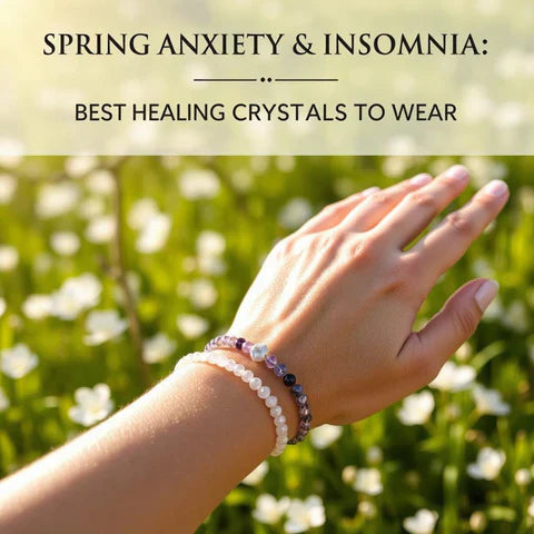 Best Healing Crystals for Spring Anxiety & Insomnia