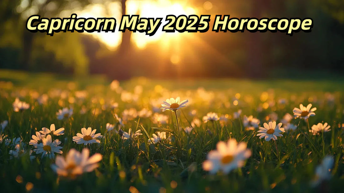 Capricorn May 2025 Horoscope: Love, Career, Money & Health Predictions