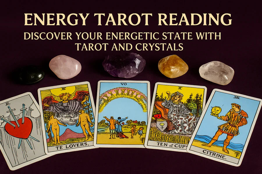 Energy Tarot Reading: Discover Your Energetic State with Tarot and Crystals